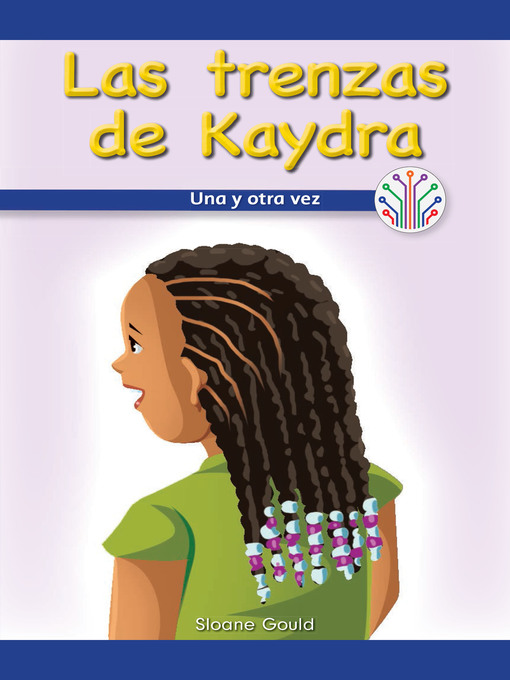 Title details for Las trenzas de Kaydra: Una y otra vez (Kaydra's Cornrows: Over and Over Again) by Sloane Gould - Wait list